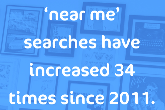 near me searches have increased 34x since 2011